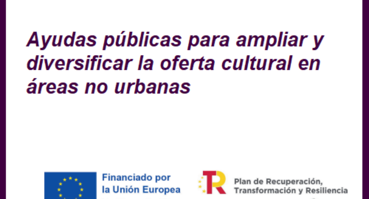 Ayudas para ampliar y diversificar la oferta cultural en áreas no urbanas | PRTR-NGEU
