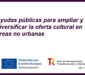 Ayudas para ampliar y diversificar la oferta cultural en áreas no urbanas | PRTR-NGEU