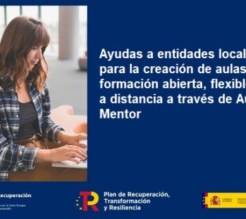 Ayudas para la creación de aulas de formación abierta, flexible y a distancia mediante tecnologías de la información y la comunicación a través de Aula Mentor | PRTR